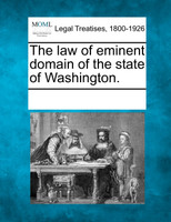 The law of eminent domain of the state of Washington.