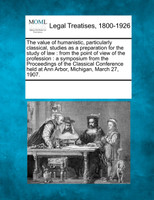The value of humanistic, particularly classical, studies as a preparation for the study of law