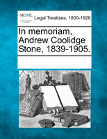 In memoriam, Andrew Coolidge Stone, 1839-1905.