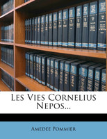 Les Vies Cornelius Nepos...