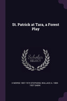 St. Patrick at Tara, a Forest Play