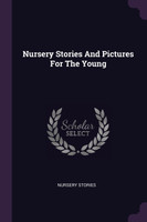 Nursery Stories And Pictures For The Young