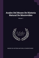 Anales Del Museo De Historia Natural De Montevideo; Volume 1