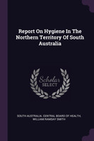 Report On Hygiene In The Northern Territory Of South Australia