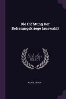 Die Dichtung Der Befreiungskriege (auswahl)