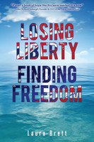 Losing Liberty Finding Freedom