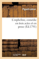 L'orpheline, comédie en trois actes et en prose