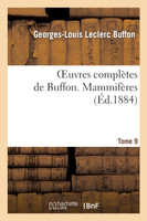 Oeuvres complètes de Buffon. Tome 9 Mammifères