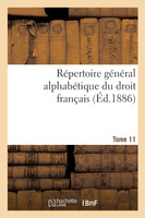 Répertoire général alphabétique du droit français Tome 11