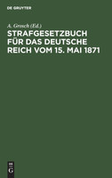 Strafgesetzbuch für das Deutsche Reich vom 15. Mai 1871