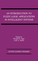 An Introduction to Fuzzy Logic Applications in Intelligent Systems