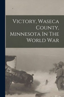 Victory, Waseca County, Minnesota In The World War