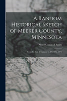 A Random Historical Sketch of Meeker County, Minnesota