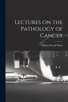 Lectures on the Pathology of Cancer