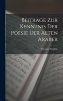 Beiträge Zur Kenntnis Der Poesie Der Alten Araber