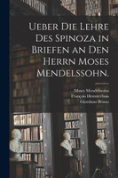 Ueber die Lehre des Spinoza in Briefen an den herrn Moses Mendelssohn.