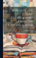 Songs of the Slav, Translations From the Czecho-Slovak
