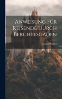 Anweisung Für Reisende Durch Berchtesgaden