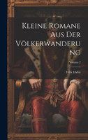 Kleine Romane Aus Der Völkerwanderung; Volume 2