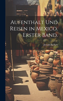 Aufenthalt und Reisen in Mexico. Erster Band.