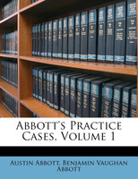 Abbott's Practice Cases, Volume 1