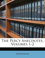 The Percy Anecdotes, Volumes 1-2
