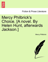 Mercy Philbrick's Choice. [A novel. By Helen Hunt, afterwards Jackson.]