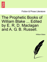 The Prophetic Books of William Blake ... Edited by E. R. D. Maclagan and A. G. B. Russell.
