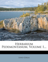 Herbarium Pedemontanum, Volume 1...