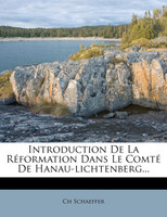 Introduction de La Reformation Dans Le Comte de Hanau-Lichtenberg...