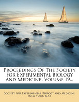 Proceedings Of The Society For Experimental Biology And Medicine, Volume 19...