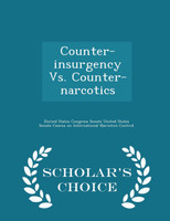 Counter-insurgency Vs. Counter-narcotics - Scholar's Choice Edition