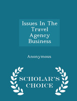 Issues In The Travel Agency Business - Scholar's Choice Edition