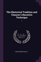 The Rhetorical Tradition and Chaucer's Narrative Technique