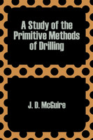 Study of the Primitive Methods of Drilling, A