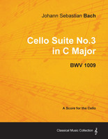 Johann Sebastian Bach - Cello Suite No.3 in C Major - Bwv 1009 - A Score for the Cello