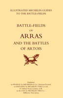BYGONE PILGRIMAGE.  ARRAS AND THE BATTLES OF ARTOISAn Illustrated Guide To The Battlefields 1914-1918.