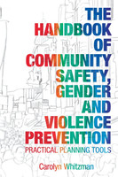 The Handbook of Community Safety Gender and Violence Prevention