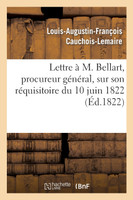 Lettre à M. Bellart, procureur général, sur son réquisitoire du 10 juin 1822