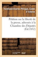 Pétition sur la liberté de la presse, adressée à la Chambre des Députés