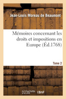 Mémoires concernant les droits et impositions en Europe. Tome 2