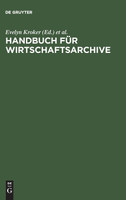 Handbuch für Wirtschaftsarchive