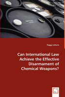 Can International Law Achieve the Effective Disarmament of Chemical Weapons