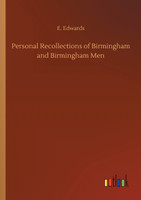 Personal Recollections of Birmingham and Birmingham Men