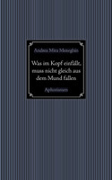 Was im Kopf einfällt, muss nicht gleich aus dem Mund fallen.