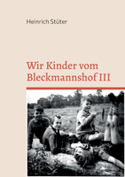 Wir Kinder vom Bleckmannshof III