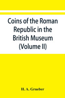 Coins of the Roman Republic in the British Museum (Volume II)
