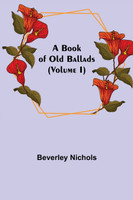 A Book of Old Ballads (Volume I)