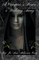 A Vampire's Desire & Walking Away