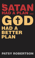 Satan Had a Plan ... God Had a Better Plan